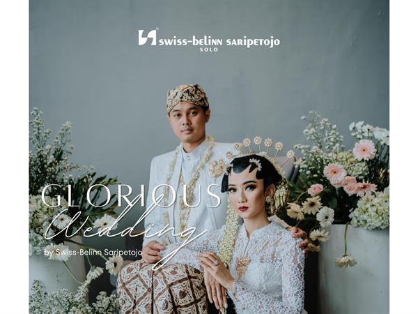 GLORIOUS Wedding
Swiss-Belinn Saripetojo