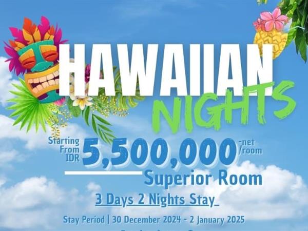 HAWAIIAN NIGHTS
Swiss-Belhotel Jayapura, Papua