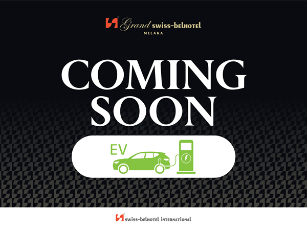 COMING SOON: EV Charging Station
Grand Swiss-Belhotel Melaka