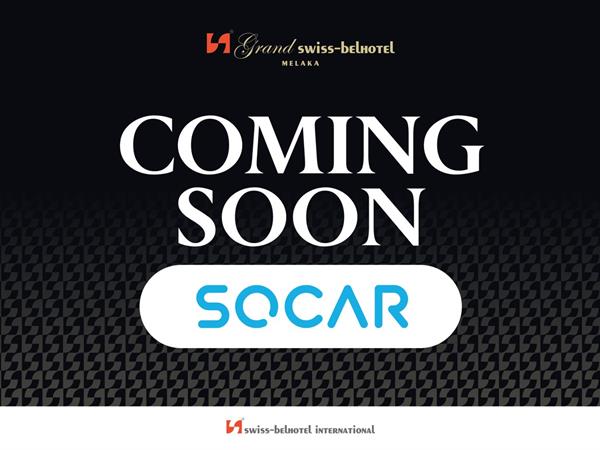 COMING SOON: SOCAR (Car Rental)
Grand Swiss-Belhotel Melaka